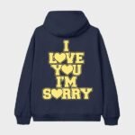 I Love you I’m Sorry Zip-Up Hoodie